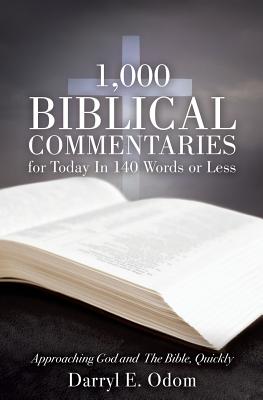 1,000 Biblical Commentaries for Today In 140 Words or Less By Darryl E. Odom Cover Image