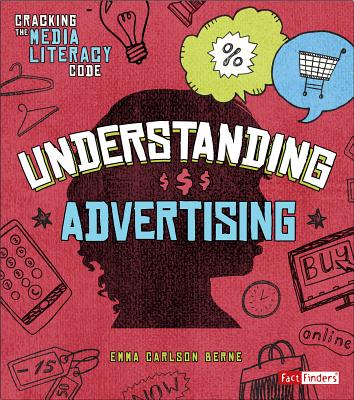 Understanding Advertising (Cracking the Media Literacy Code)