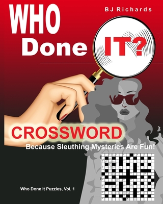 Who Done It Crossword: Because Sleuthing Mysteries Are Fun! (Who Done It Puzzles #1)