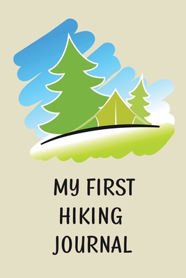 My First Hiking Journal: Prompted Hiking Log Book for Children, Kids Backpacking Notebook, Write-In Prompts For Trail Details, Location, Weathe Cover Image