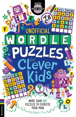 Wordle Puzzles for Clever Kids: More than 180 puzzles to exercise your mind (Buster Brain Games) By Sarah Khan, Chris Dickason (Illustrator) Cover Image