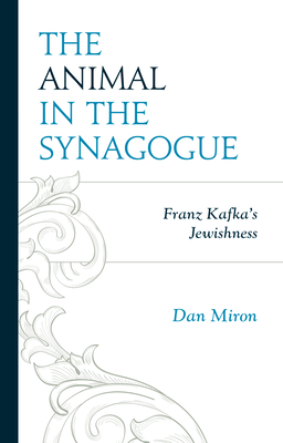 The Animal in the Synagogue: Franz Kafka's Jewishness (Lexington ...