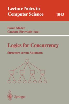 Logics for Concurrency: Structure Versus Automata (Lecture Notes in Computer Science #1043) Cover Image