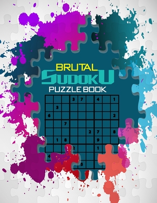 Brutal Sudoku puzzle book: A very challenging puzzles for adults . Will keep your brain in shape . Cover Image