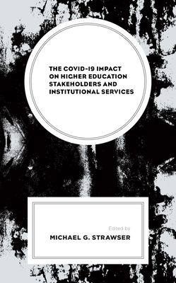 The COVID-19 Impact on Higher Education Stakeholders and Institutional Services Cover Image