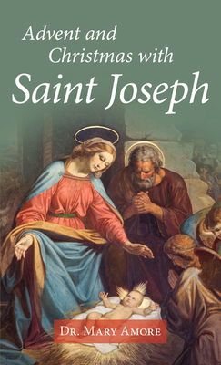 Advent and Christmas with Saint Joseph By Mary Amore (Editor) Cover Image