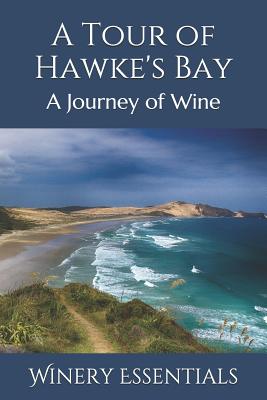 A Tour of Hawke's Bay: A Journey of Wine By Winery Essentials Cover Image
