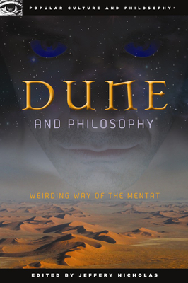 Dune and Philosophy: Weirding Way of the Mentat (Popular Culture and Philosophy #56) Cover Image