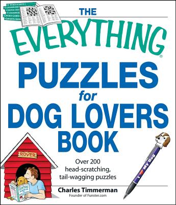 The Everything Puzzles for Dog Lovers Book: Over 200 head-scratching, tail-wagging puzzles (Everything® Series)