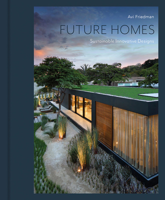 Future Homes: Sustainable Innovative Designs By Avi Friedman, Charles Gregoire (With) Cover Image