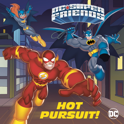 Hot Pursuit! (DC Super Friends) (Pictureback(R)) By Steve Foxe, Random House (Illustrator) Cover Image