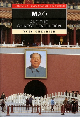 Mao and the Chinese Revolution (Interlink Illustrated Histories)