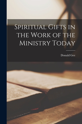 Spiritual Gifts in the Work of the Ministry Today Cover Image