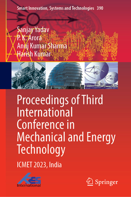 Proceedings of Third International Conference in Mechanical and Energy Technology: Icmet 2023, India (Smart Innovation #390)