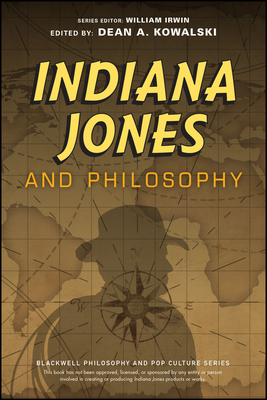 Indiana Jones and Philosophy: Why Did It Have to Be Socrates? (Blackwell Philosophy and Pop Culture) cover