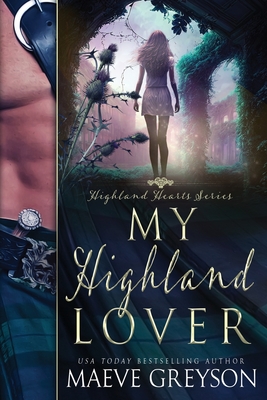 My Highland Lover - A Scottish Historical Time Travel Romance (Highland Hearts - Book 1) By Maeve Greyson Cover Image