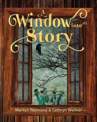 A Window into Story By Marilyn Raymond, Cathryn Wellner (Illustrator) Cover Image