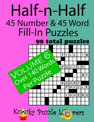 Half-n-Half Fill-In Puzzles, 45 number & 45 Word Fill-In Puzzles: Volume 6 Cover Image