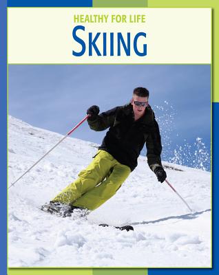 Skiing (21st Century Skills Library: Healthy for Life) By Michael Teitelbaum, Sawyer Thomas Edd (Consultant) Cover Image