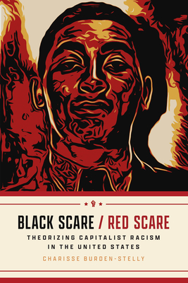 Black Scare / Red Scare: Theorizing Capitalist Racism in the United States Cover Image