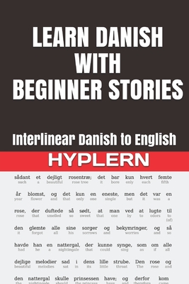 Learn Danish with Beginner Stories: Interlinear Danish to English (Learn Danish with Interlinear Stories for Beginners and Adva #1)