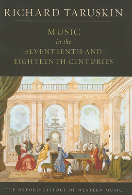 Music in the Seventeenth and Eighteenth Centuries (Oxford History of Western Music #2) By Richard Taruskin Cover Image