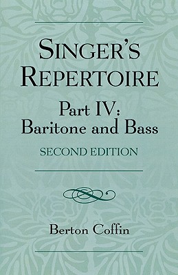 The Singer's Repertoire, Part IV: Baritone and Bass By Berton Coffin Cover Image