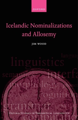 Icelandic Nominalizations and Allosemy (Oxford Studies in Theoretical Linguistics) Cover Image