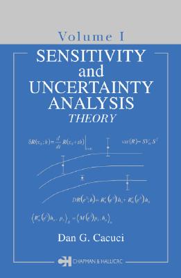 Sensitivity & Uncertainty Analysis, Volume 1: Theory (Sensitivity & Uncertainty Analysis Theory) Cover Image