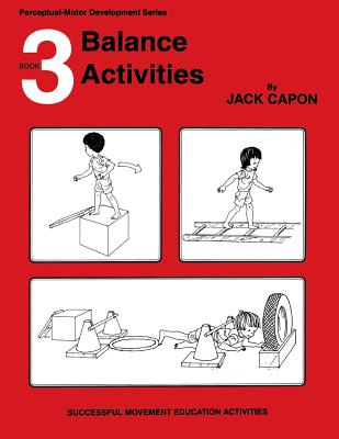 Balance Activities: Book 3 (Perceptual-Motor Development #3)