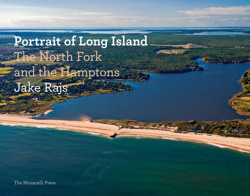 Portrait of Long Island: The North Fork and the Hamptons By Jake Rajs (Photographs by) Cover Image