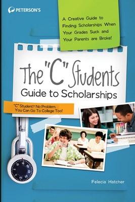 The C Students Guide to Scholarships (Peterson's C Students Guide to Scholarships) Cover Image