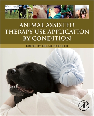 Animal Assisted Therapy Use Application by Condition By Eric Altschuler (Editor) Cover Image
