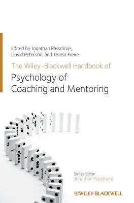 The Wiley-Blackwell Handbook of the Psychology of Coaching and Mentoring (Wiley-Blackwell Handbooks in Organizational Psychology) Cover Image