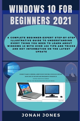 Windows 10 for Beginners: A Complete Beginners-Expert Step-By-Step Illustrative Guide to Understanding Everything about Windows 10 with Over 100 Cover Image