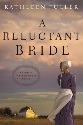A Reluctant Bride (Amish of Birch Creek Novel #1)