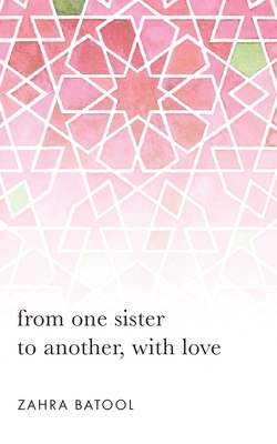 from one sister to another, with love By Zahra Batool Cover Image