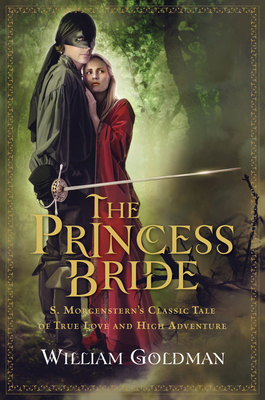 Cover for The Princess Bride: S. Morgenstern's Classic Tale of True Love and High Adventure