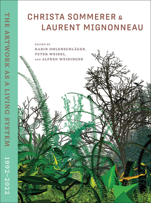 Christa Sommerer & Laurent Mignonneau: The Artwork as a Living System 1992-2022