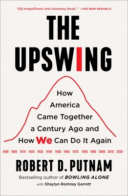 The Upswing: How America Came Together a Century Ago and How We Can Do It Again Cover Image