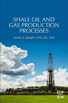 Shale Oil and Gas Production Processes Cover Image