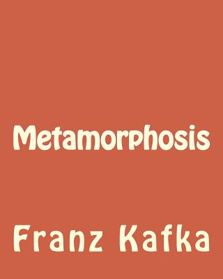 Metamorphosis: Metamorphosis by Franz Kafka By Frank Ra (Editor), Franz Kafka Cover Image