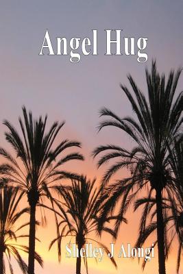 Angel Hug By Shelley J. Alongi Cover Image