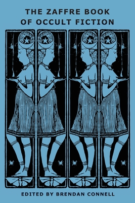 The Zaffre Book of Occult Fiction By Brendan Connell (Editor), May Sinclair, Jessie Douglas Kerruish Cover Image