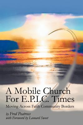 A Mobile Church For E.P.I.C. Times: Moving Across Faith Community Borders Cover Image