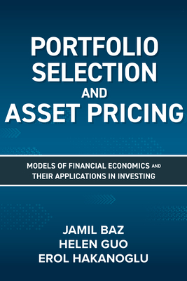 Portfolio Selection and Asset Pricing: Models of Financial Economics and Their Applications in Investing Cover Image