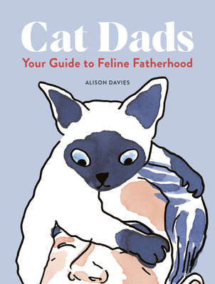 Cat Dads: Your Guide to Feline Fatherhood