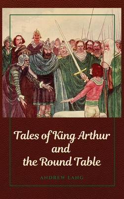 Tales of King Arthur and the Round Table By Andrew Lang Cover Image