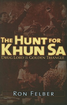 Cover for The Hunt for Khun Sa: Drug Lord of the Golden Triangle