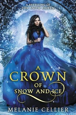 A Crown of Snow and Ice: A Retelling of The Snow Queen (Beyond the Four Kingdoms #3)